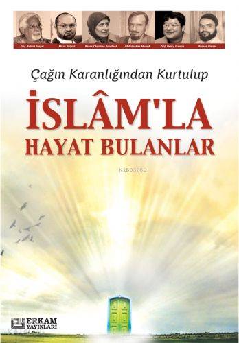 Çağın Karanlığından Kurtulup İslam'la Hayat Bulanlar | Kolektif | Erka