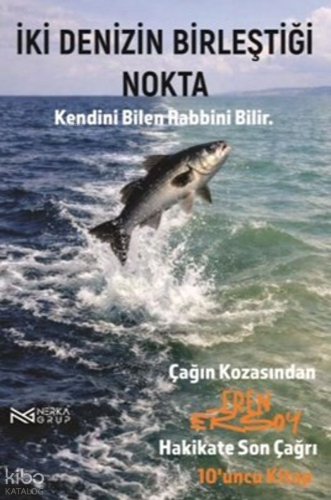 Çağın Kozasından Hakikate Son Çağrı 10. Kitap;İki Denizin Birleştiği N