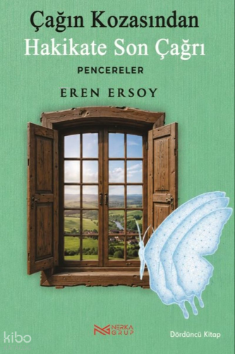 Çağın Kozasından Hakikate Son Çağrı 4. Kitap;Pencereler | Eren Ersoy |