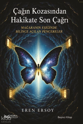 Çağın Kozasından Hakikate Son Çağrı 5. Kitap;Mağaranın Eşiğinde Bilinc