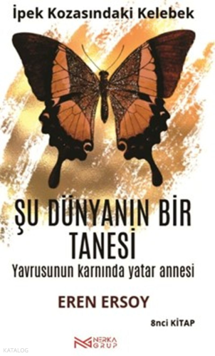 Çağın Kozasından Hakikate Son Çağrı 8. Kitap;İpek Kozasındaki Kelebek 