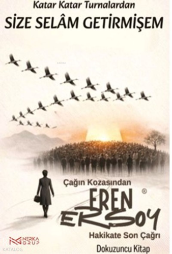Çağın Kozasından Hakikate Son Çağrı 9. Kitap;Katar katar Turnalardan S