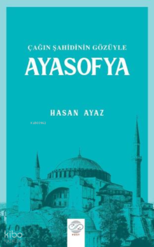 Çağın Şahidinin Gözüyle Ayasofya