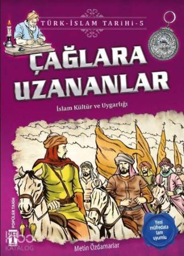 Çağlara Uzananlar; Türk-İslam Tarihi, 9+ Yaş | Metin Özdamarlar | Genç