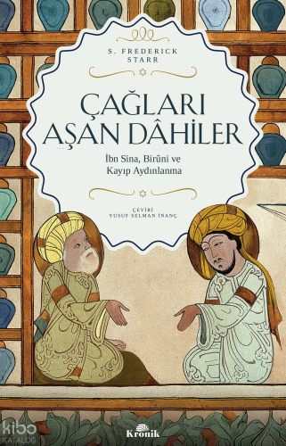 Çağları Aşan Dahiler;İbn Sina, Birûni ve Kayıp Aydınlanma | S. Frederi