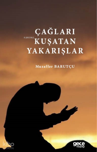Çağları Kuşatan Yakarışlar | Muzaffer Barutçu | Gece Kitaplığı Yayınla