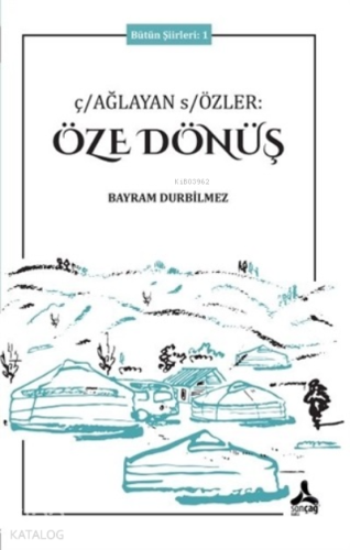 Çağlayan Sözler: Öze Dönüş - Bütün Şiirleri 1