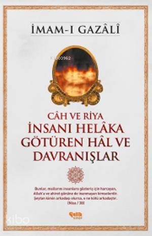 Câh ve Riya - İnsanı Helâka Götüren Hâl ve Davranışlar | İmam-ı Gazali
