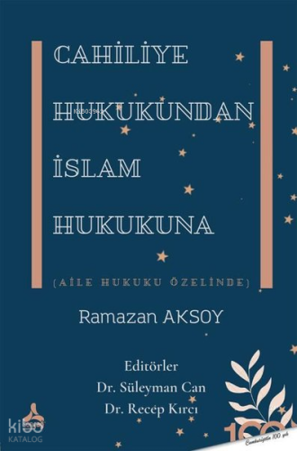 Cahiliye Hukukundan İslam Hukukuna (Aile Hukuku Özelinde) | Ramazan Ak