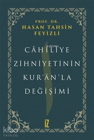 Cahiliye Zihniyetinin Kur'an'la Değişimi | Hasan Tahsin Feyizli | İz Y