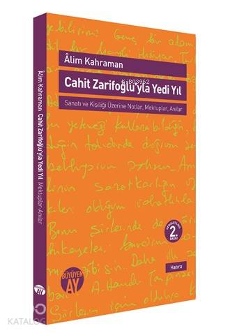 Cahit Zarifoğluyla Yedi Yıl; Sanatı ve Kişiliği Üzerine Notlar,Mektuplar - Anılar
