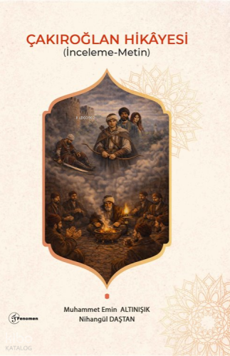 Çakıroğlan Hikayesi;İnceleme - Metin
