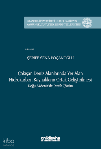 Çakışan Deniz Alanlarında Yer Alan Hidrokarbon Kaynakların Ortak Geliştirilmesi Doğu Akdeniz'de Pratik Çözüm