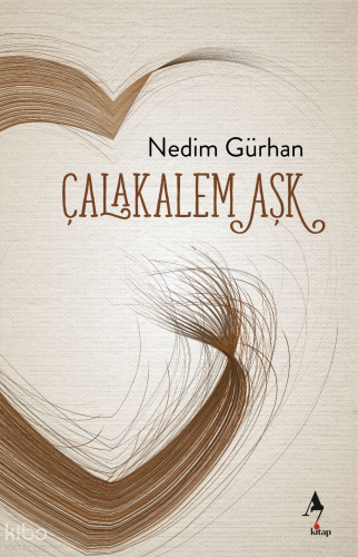 Çalakalem Aşk | Nedim Gürhan | A7 Kitap
