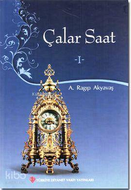 Çalar Saat 1 | A. Ragıp Akyavaş | Türkiye Diyanet Vakfı Yayınları