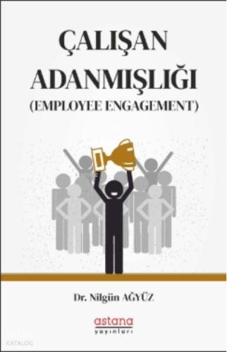 Çalışan Adanmışlığı (Employee Engagement)