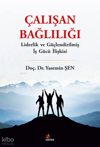 Çalışan Bağlılığı;Liderlik ve Güçlendirilmiş İş Gücü İlişkisi