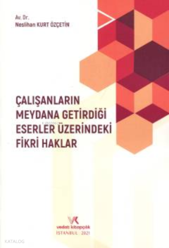 Çalışanların Meydana Getirdiği Eserler Üzerindeki Fikri Haklar