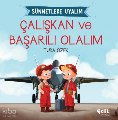 Çalışkan ve Başarılı Olalım;Sünnetlere Uyalım | Tuba Özek | Çelik Yayı