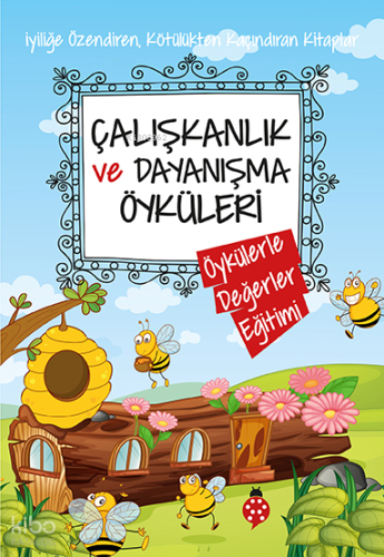 Çalışkanlık ve Dayanışma Öyküleri