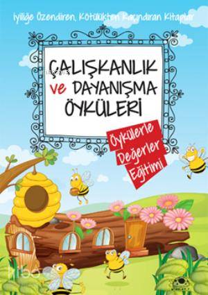 Çalışkanlık ve Dayanışma Öyküleri