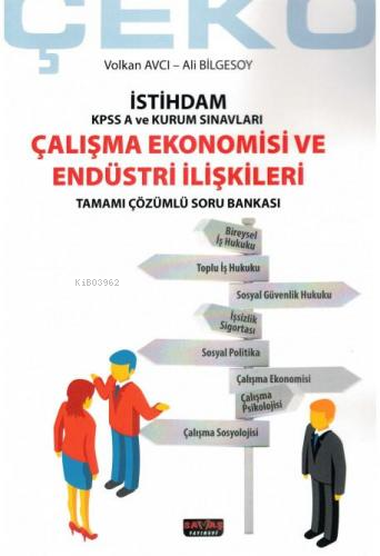 Çalışma Ekonomisi ve Endüstri İlişkileri;İstihdam Kpss A ve Kurum Sınavları, Tamamı Çözümlü Soru Bankası
