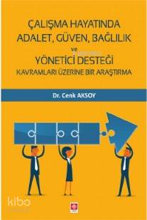 Çalışma Hayatında Adalet, Güven, Bağlılık ve Yönetici Desteği; Kavramları Üzerine Bir Çalışma