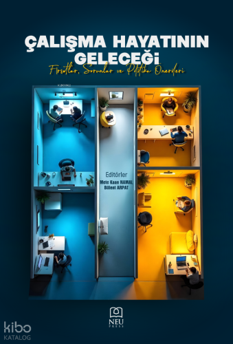 Çalışma Hayatının Geleceği ;Fırsatlar, Sorunlar ve Politika Önerileri 