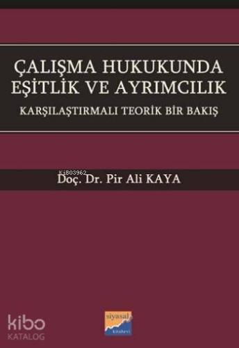 Çalışma Hukukunda Eşitlik ve Ayrımcılık; Karşılaştırmalı Teorik Bir Bakış