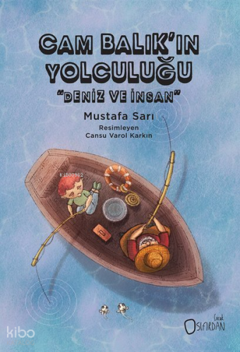 Cam Balık'ın Yolculuğu - Deniz ve İnsan | Mustafa Sarı | Sıfırdan Yayı