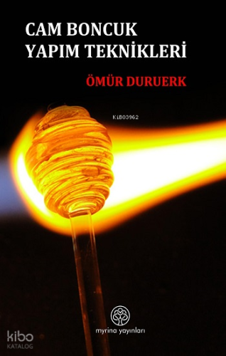 Cam Boncuk Yapım Teknikleri | Ömür Duruerk | Myrina Yayınları