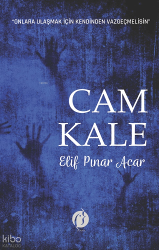 Cam Kale ;Onlara Ulaşmak İçin Kendinden Vazgeçmelisin