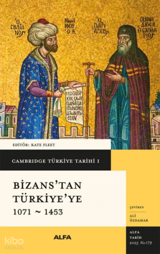 Cambridge Türkiye Tarihi I - Bizans’tan Türkiye'ye 1071 - 1453 | Kolek