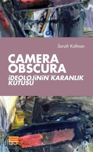Camera Obscura; İdeolojinin Karanlık Kutusu