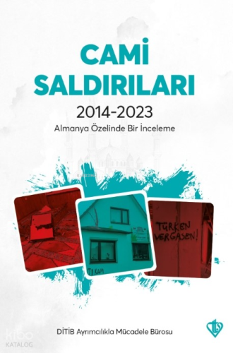 Cami Saldırıları 2014-2023;Almanya Özelinde Bir İnceleme | Kolektif | 