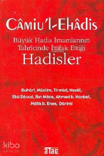 Câmiu'l-ehâdis; Büyük Hadis İmamlarının Tahrîcînde İttifak Ettiği Hadisler