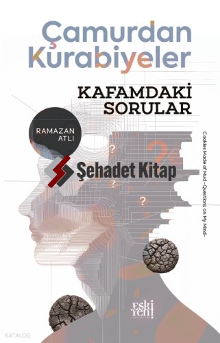 Çamurdan Kurabiyeler -Kafamdaki Sorular-