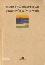 Çamurlu Bir Irmak | Metin Önal Mengüşoğlu | Beyan Yayınları
