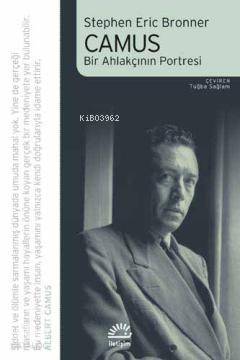 Camus : Bir Ahlakçının Portresi