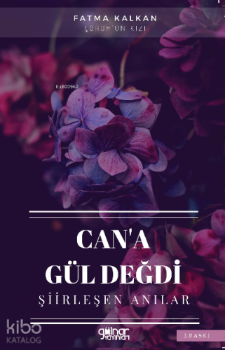 “Can’a Gül Değdi” Şiirleşen Anılar