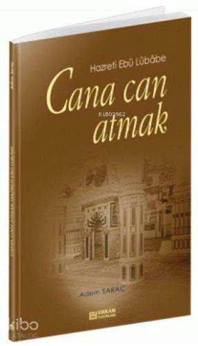 Cana Can Atmak; Hazreti Ebu Lübabe | Adem Saraç | Erkam Yayınları