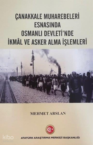 Çanakkale Muharebeleri Esnasında Osmanlı Devleti'nde İkmal ve Asker Al