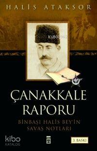 Çanakkale Raporu; Binbaşı Halis Bey'in Savaş Notları
