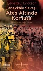 Çanakkale Savaşı: Ateş Altında Komuta