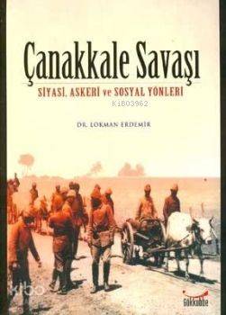 Çanakkale Savaşı; Siyasi, Askeri ve Sosyal Yönleri