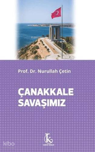 Çanakkale Savaşımız | Nurullah Çetin | Kamutay Yayınları