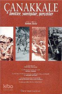 Çanakkale; Ümitler Yanılgılar Gerçekler