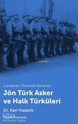 Çanakkale Yöresinde Derlenen Jön Türk Asker ve Halk Türküleri | Karl H