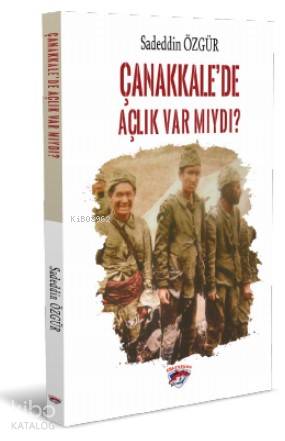 Çanakkale'de Açlık Var Mıydı?