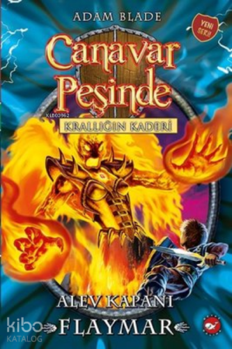 Canavar Peşinde 64 - Krallığın Kaderi Alev Kapanı Flaymar